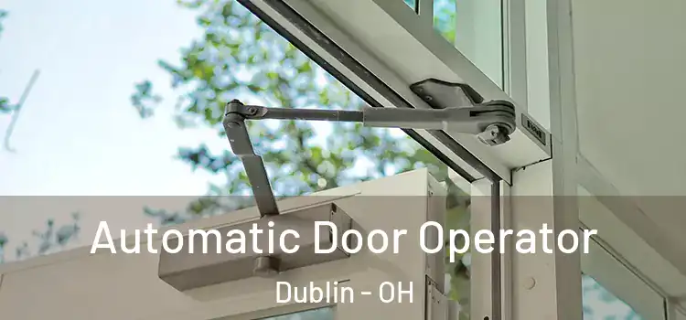  Automatic Door Operator Dublin - OH