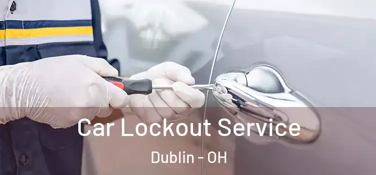  Car Lockout Service Dublin - OH