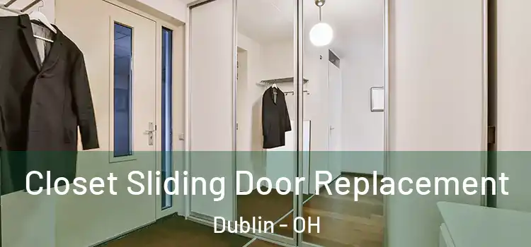  Closet Sliding Door Replacement Dublin - OH