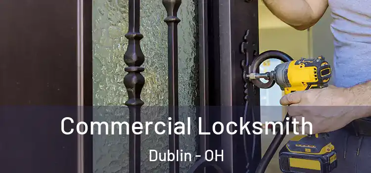 Commercial Locksmith Dublin - OH