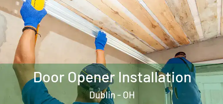  Door Opener Installation Dublin - OH