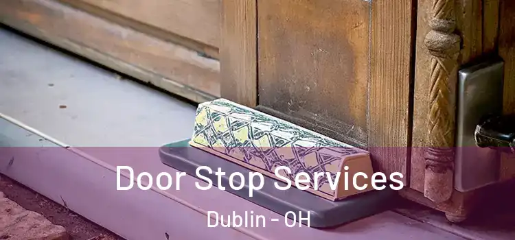  Door Stop Services Dublin - OH
