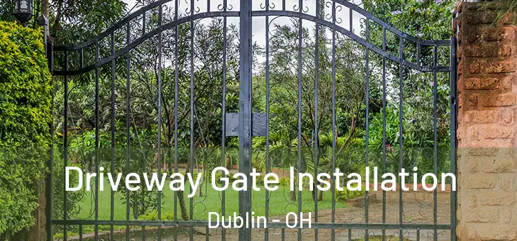 Driveway Gate Installation Dublin - OH