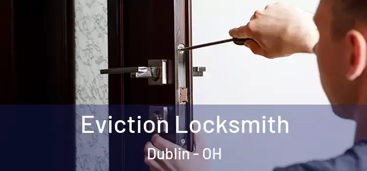 Eviction Locksmith Dublin - OH