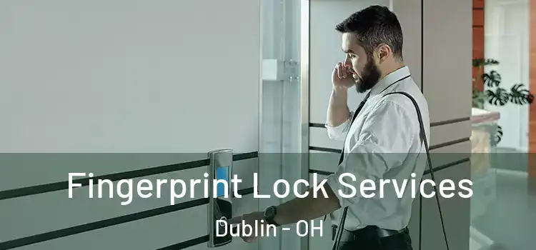 Fingerprint Lock Services Dublin - OH