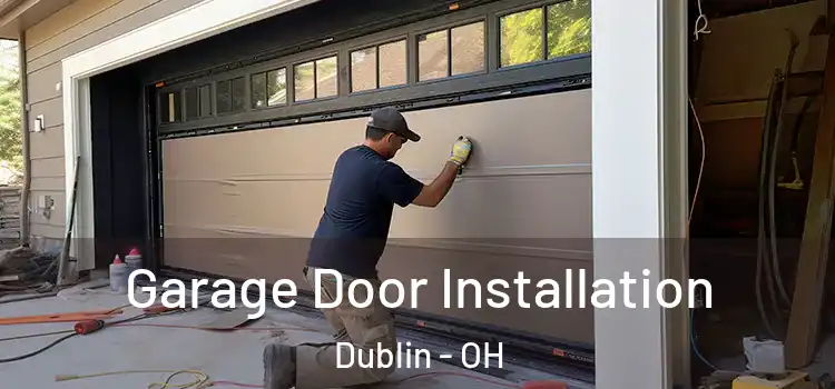  Garage Door Installation Dublin - OH