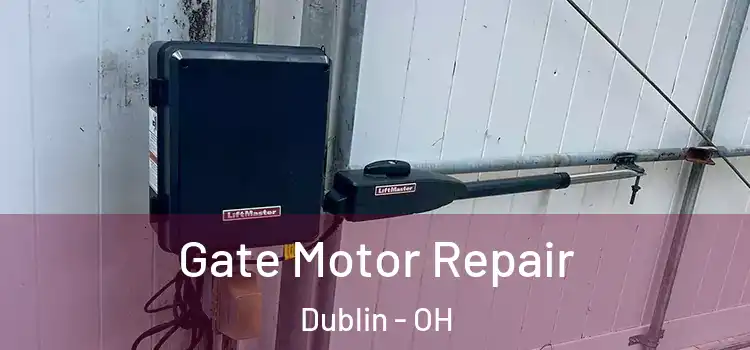  Gate Motor Repair Dublin - OH