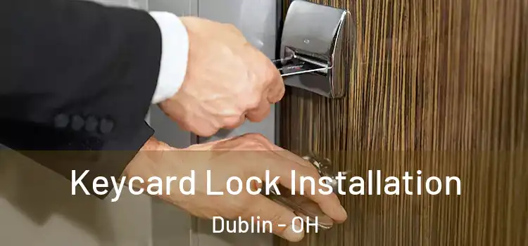  Keycard Lock Installation Dublin - OH