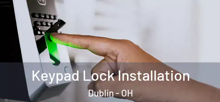  Keypad Lock Installation Dublin - OH