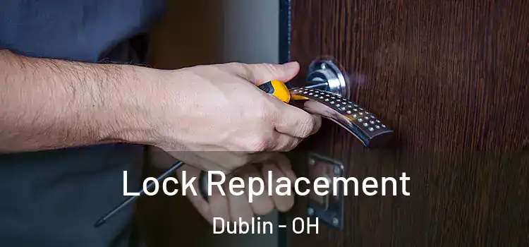Lock Replacement Dublin - OH