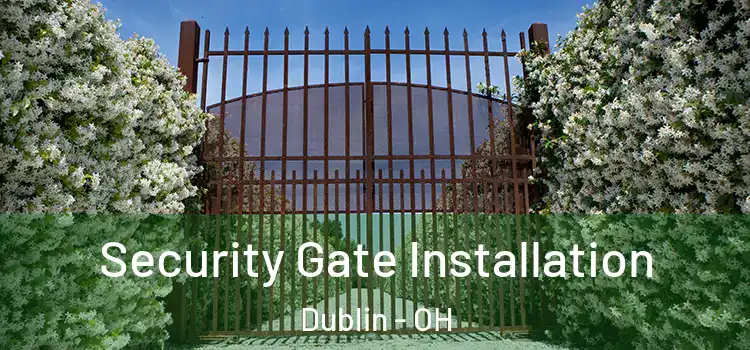 Security Gate Installation Dublin - OH