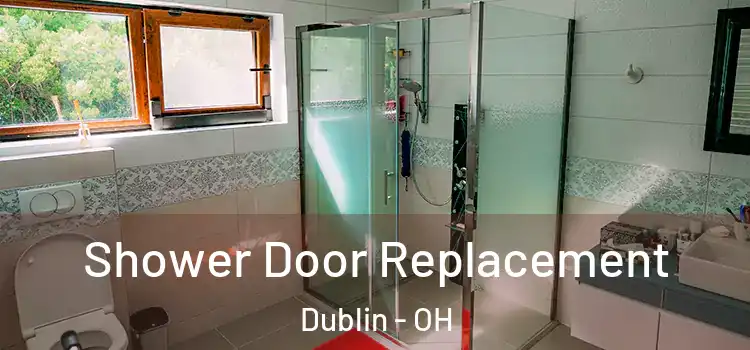 Shower Door Replacement Dublin - OH